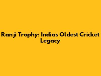 Ranji Trophy: India's Oldest Cricket Legacy