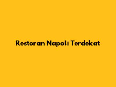 Restoran Napoli Terdekat