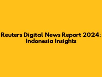 Reuters Digital News Report 2024: Indonesia Insights
