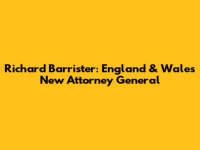Richard Barrister: England & Wales' New Attorney General