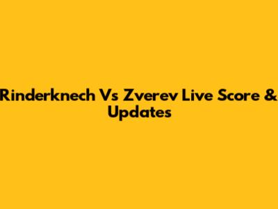Rinderknech Vs Zverev Live Score & Updates