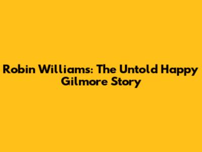Robin Williams: The Untold Happy Gilmore Story