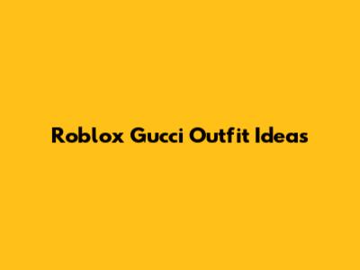 Roblox Gucci Outfit Ideas