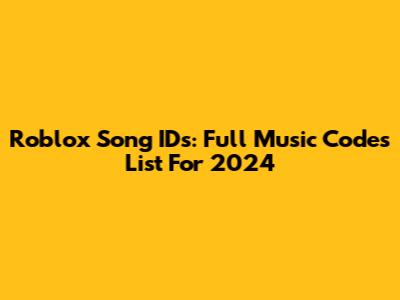 Roblox Song IDs: Full Music Codes List For 2024