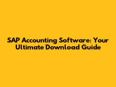 SAP Accounting Software: Your Ultimate Download Guide