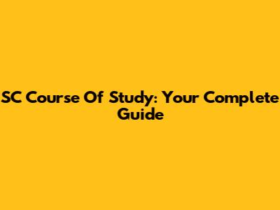 SC Course Of Study: Your Complete Guide