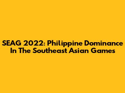 SEAG 2022: Philippine Dominance In The Southeast Asian Games