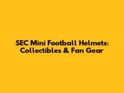 SEC Mini Football Helmets: Collectibles & Fan Gear