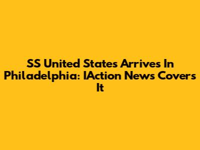SS United States Arrives In Philadelphia: IAction News Covers It