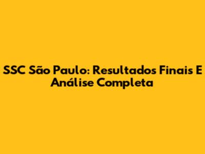 SSC São Paulo: Resultados Finais E Análise Completa