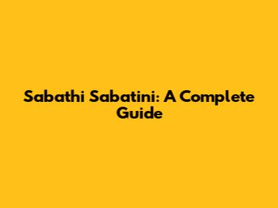 Sabathi Sabatini: A Complete Guide