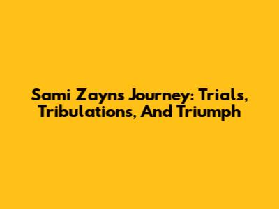 Sami Zayn's Journey: Trials, Tribulations, And Triumph