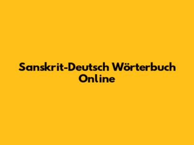 Sanskrit-Deutsch Wörterbuch Online