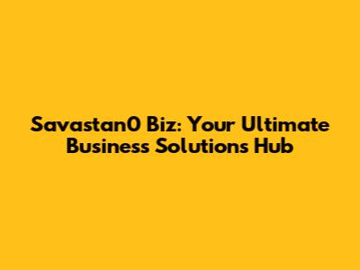 Savastan0 Biz: Your Ultimate Business Solutions Hub