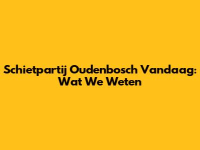 Schietpartij Oudenbosch Vandaag: Wat We Weten