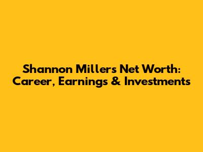 Shannon Miller's Net Worth: Career, Earnings & Investments