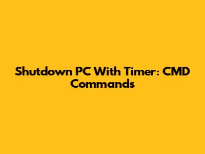 Shutdown PC With Timer: CMD Commands