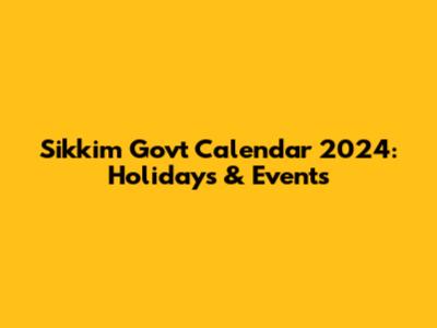 Sikkim Govt Calendar 2024: Holidays & Events