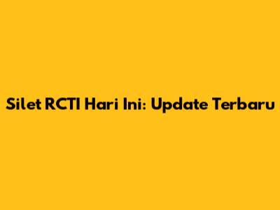 Silet RCTI Hari Ini: Update Terbaru