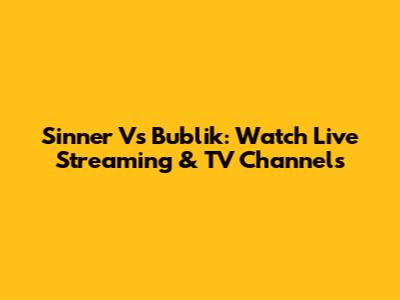 Sinner Vs Bublik: Watch Live Streaming & TV Channels
