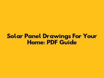 Solar Panel Drawings For Your Home: PDF Guide