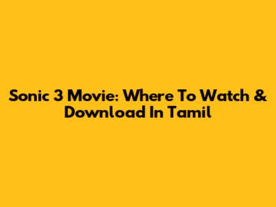 Sonic 3 Movie: Where To Watch & Download In Tamil