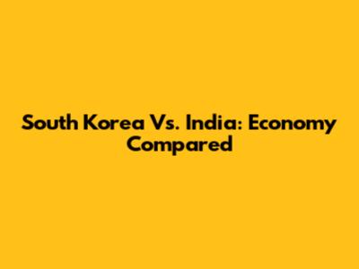 South Korea Vs. India: Economy Compared