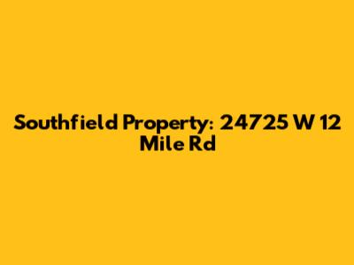 Southfield Property: 24725 W 12 Mile Rd