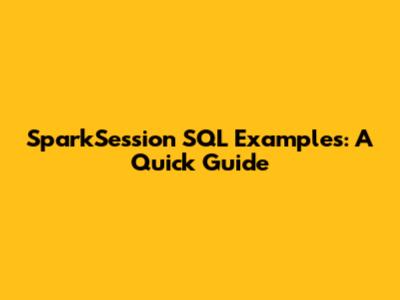 SparkSession SQL Examples: A Quick Guide