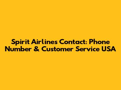 Spirit Airlines Contact: Phone Number & Customer Service USA