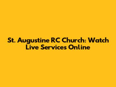 St. Augustine RC Church: Watch Live Services Online