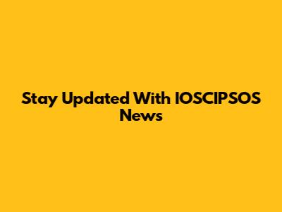 Stay Updated With IOSCIPSOS News
