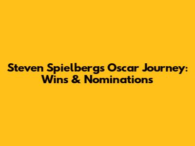 Steven Spielberg's Oscar Journey: Wins & Nominations