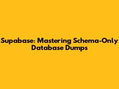 Supabase: Mastering Schema-Only Database Dumps