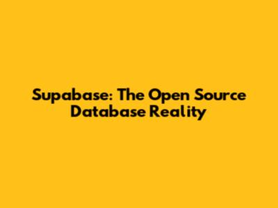 Supabase: The Open Source Database Reality