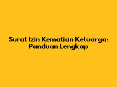 Surat Izin Kematian Keluarga: Panduan Lengkap