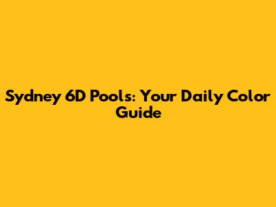 Sydney 6D Pools: Your Daily Color Guide