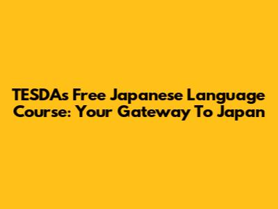TESDA's Free Japanese Language Course: Your Gateway To Japan