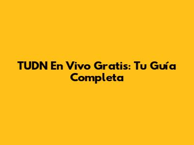 TUDN En Vivo Gratis: Tu Guía Completa