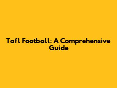Tafl Football: A Comprehensive Guide