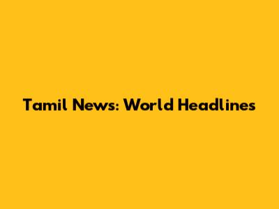 Tamil News: World Headlines