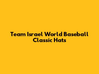 Team Israel World Baseball Classic Hats