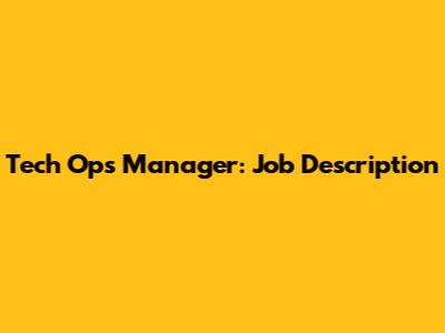 Tech Ops Manager: Job Description