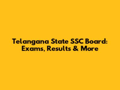 Telangana State SSC Board: Exams, Results & More