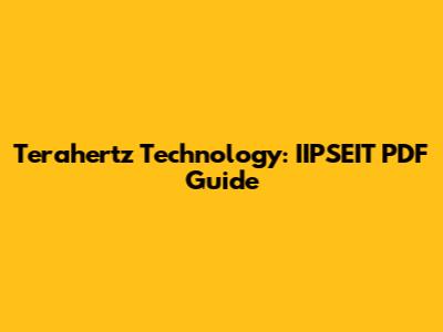 Terahertz Technology: IIPSEIT PDF Guide