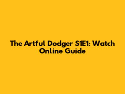 The Artful Dodger S1E1: Watch Online Guide