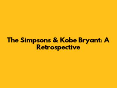 The Simpsons & Kobe Bryant: A Retrospective