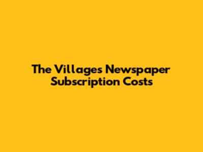 The Villages Newspaper Subscription Costs