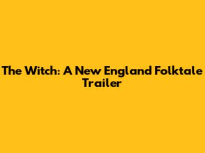 The Witch: A New England Folktale Trailer