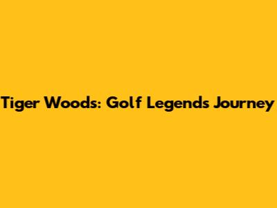 Tiger Woods: Golf Legend's Journey